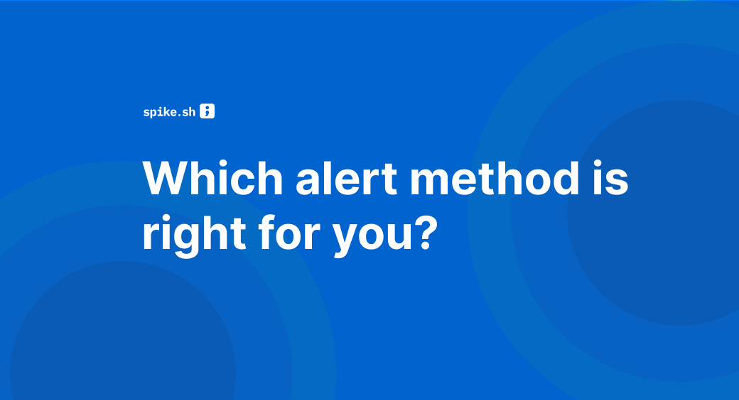 Which Alert Method is Right for Your Team? Navigating Communication in Critical Times