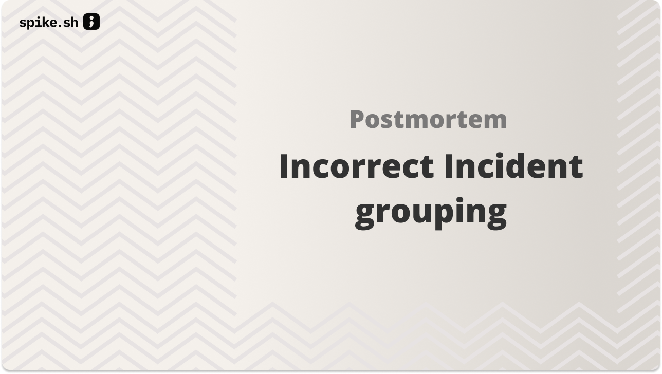 Postmortem on Incorrect Incident Grouping