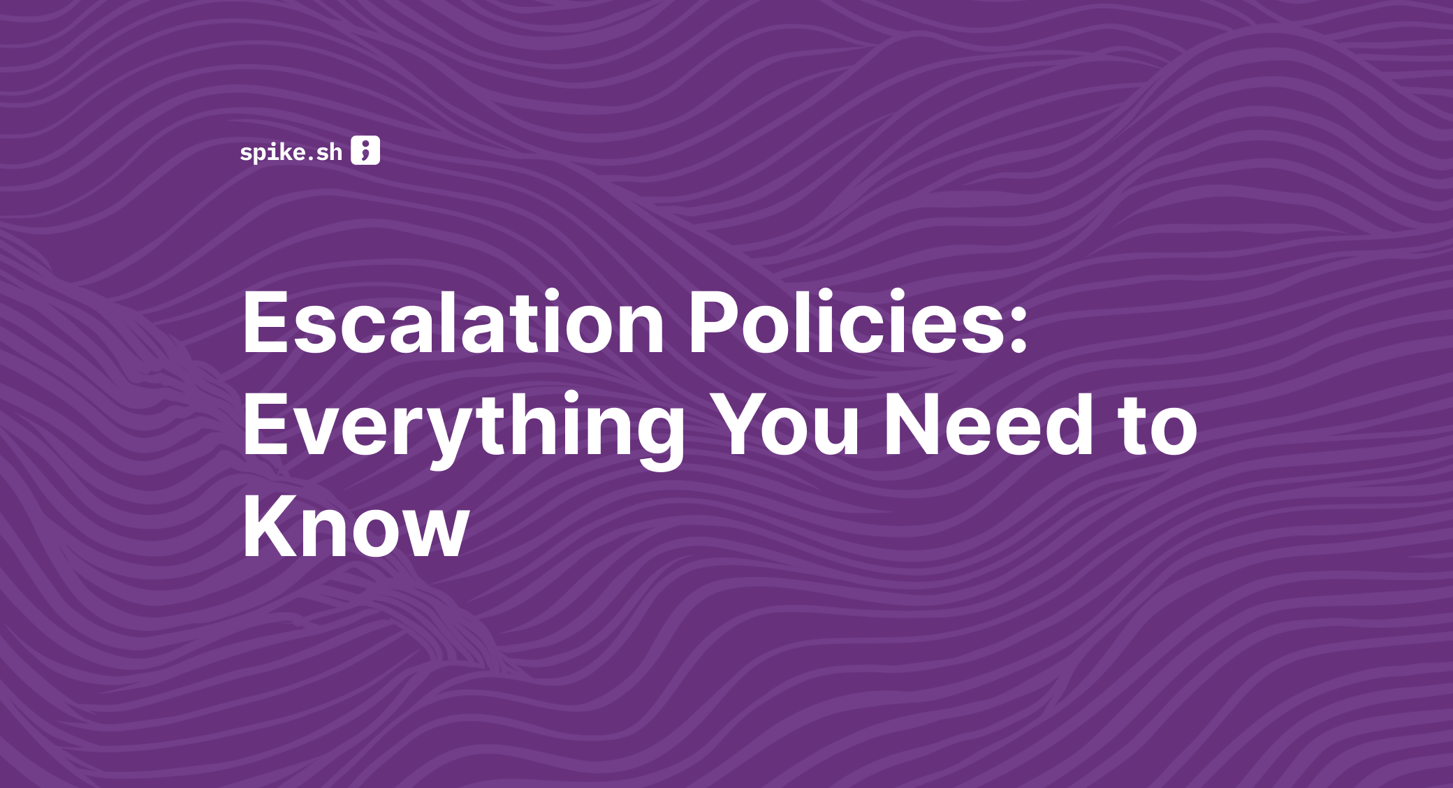 Blog cover image titled "Escalation Policies: Everything You Need to Know"