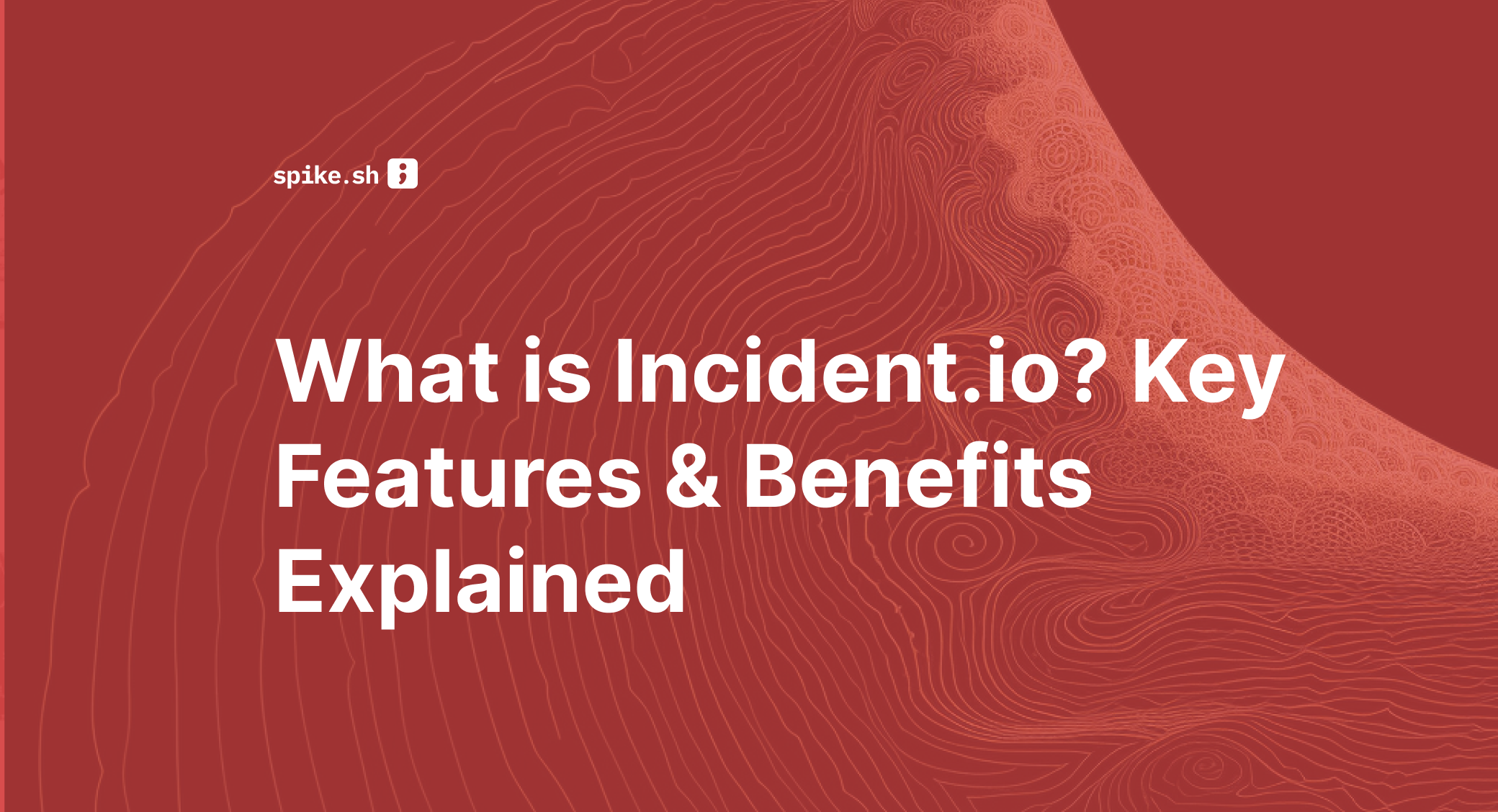 Blog cover image titled "What is Incident.io? Key Features & Benefits Explained"