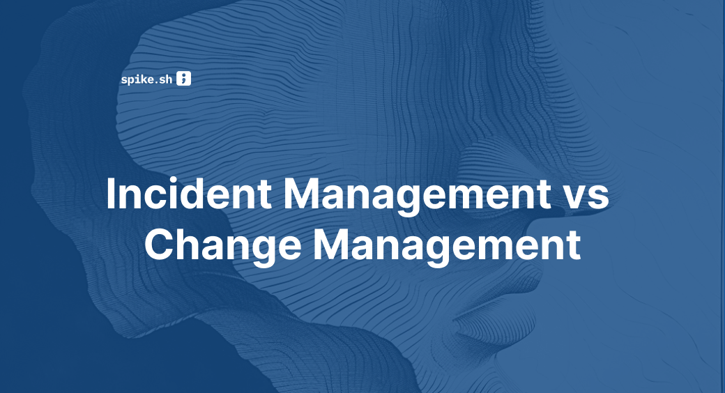 Incident Management vs Change Management: Key Differences Explained
