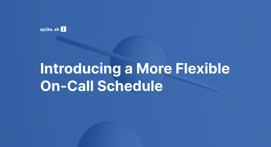 Introducing a More Flexible On-Call Schedule