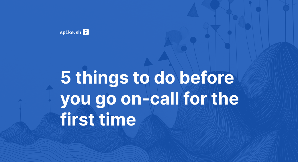 5 things to do before you go on-call for the first time