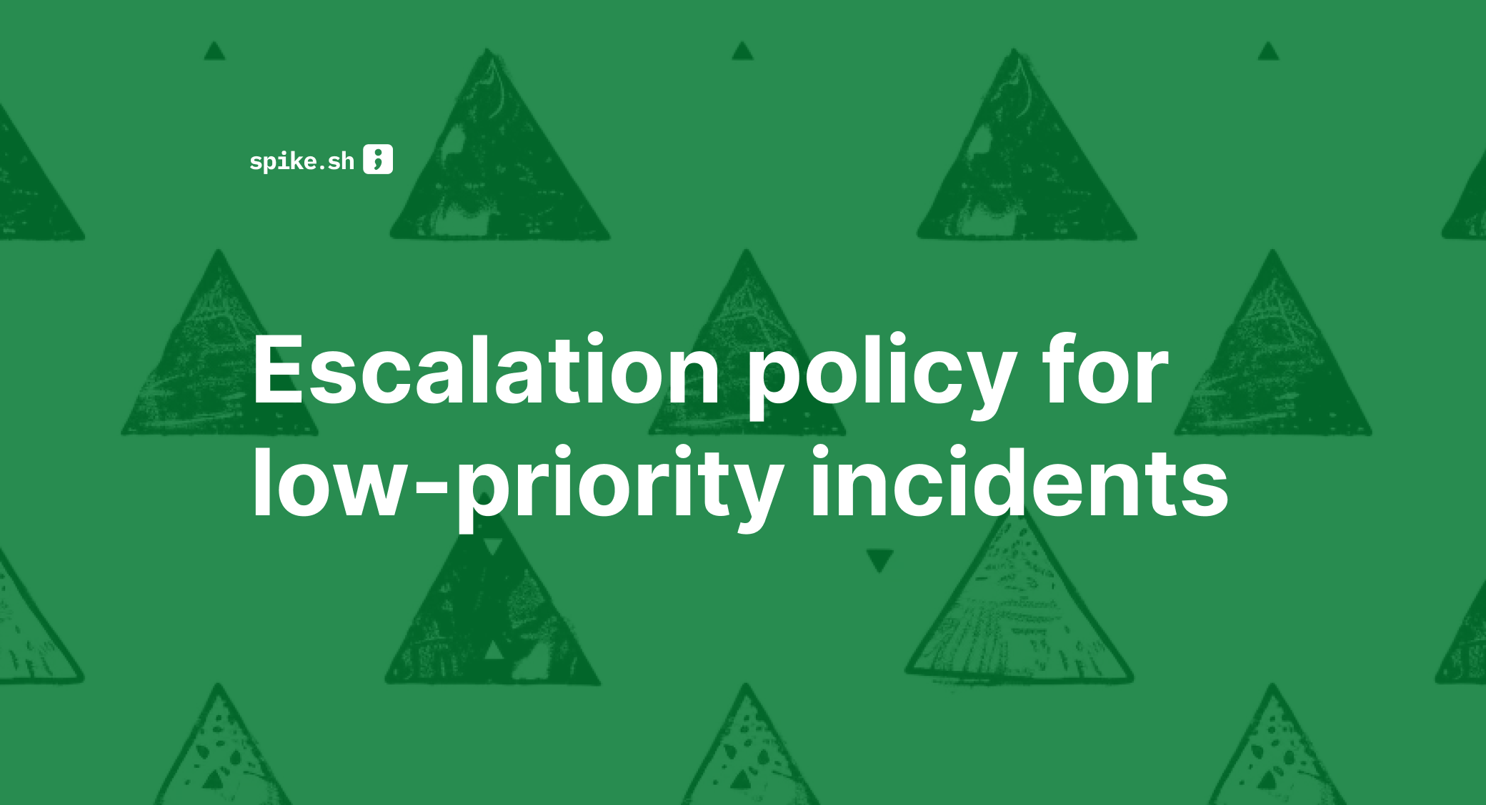 Escalation policy for low-priority incidents