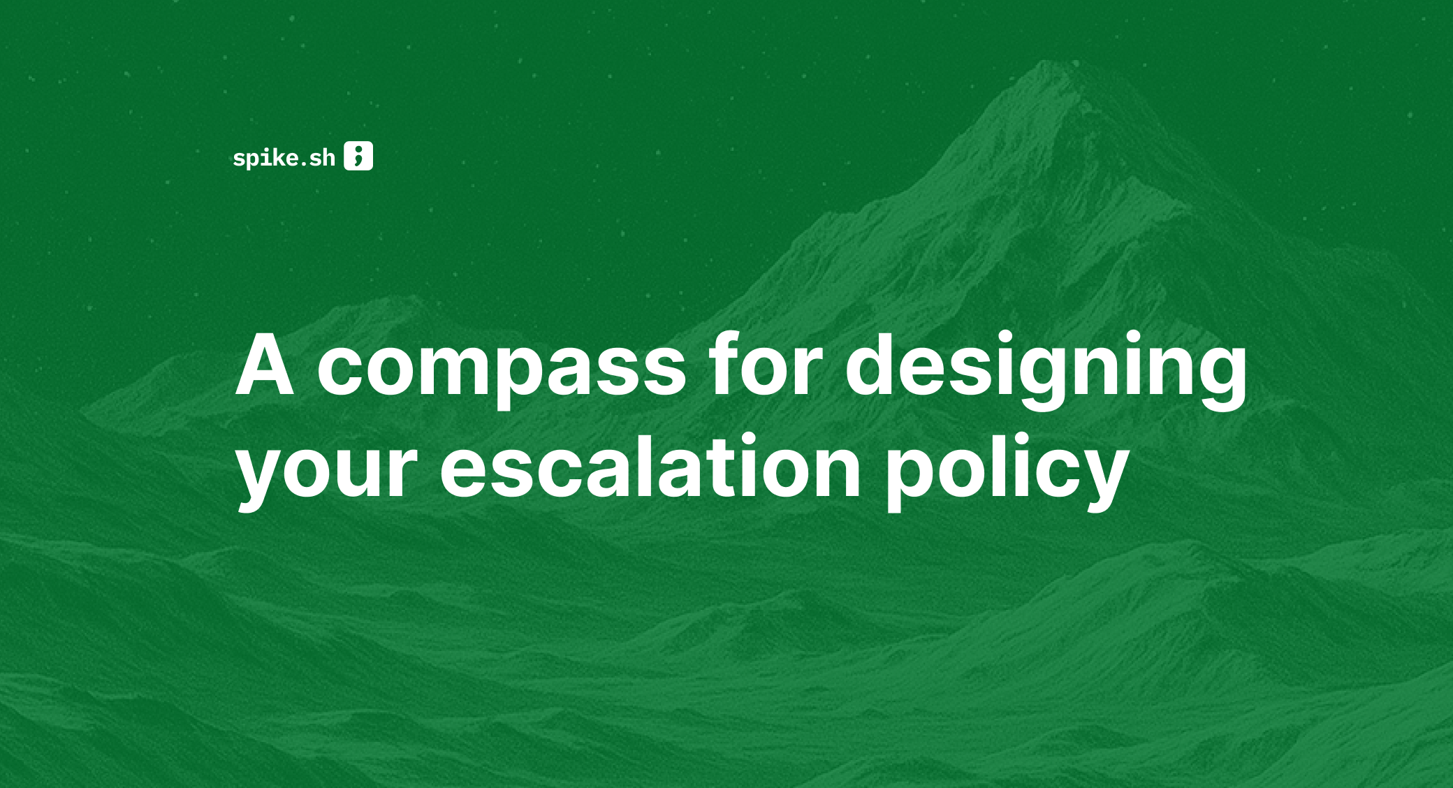 A compass for designing your escalation policy